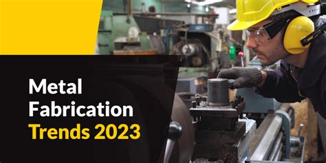 trends in metal fabrication|metal fabrication trends 2023.